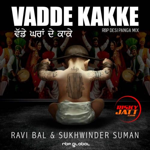 Vadde Kakke Ravi Bal, Sukhwinder Suman mp3 song download, Vadde Kakke Ravi Bal, Sukhwinder Suman full album