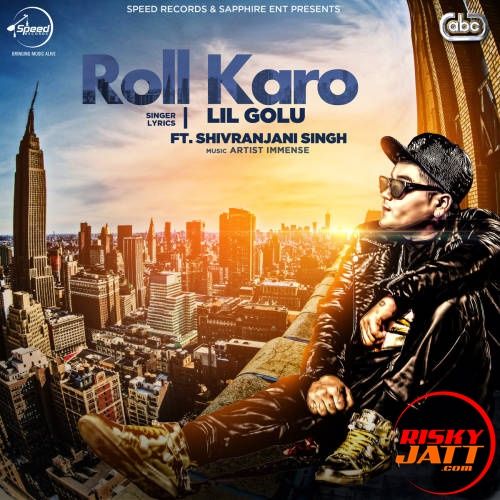 Roll Karo Lil Golu, Shivranjani Singh mp3 song download, Roll Karo Lil Golu, Shivranjani Singh full album