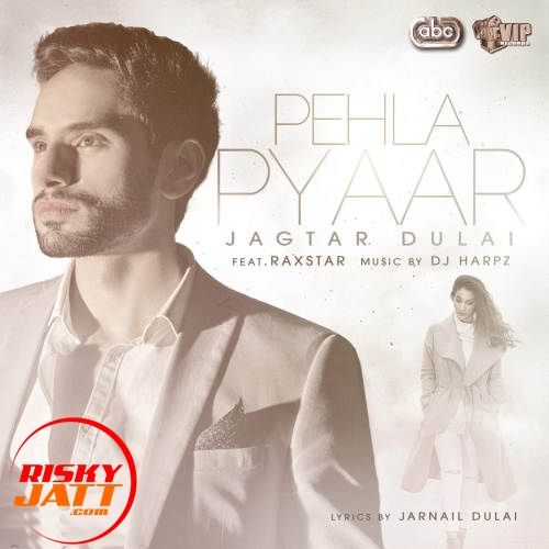 Pehla Pyaar Raxstar, Jagtar Dulai mp3 song download, Pehla Pyaar Raxstar, Jagtar Dulai full album