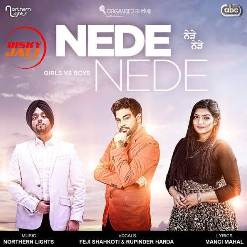 Nede Nede (DJ Mix) Peji Shahkoti, Rupinder Handa, Northern Lights mp3 song download, Nede Nede Peji Shahkoti, Rupinder Handa, Northern Lights full album