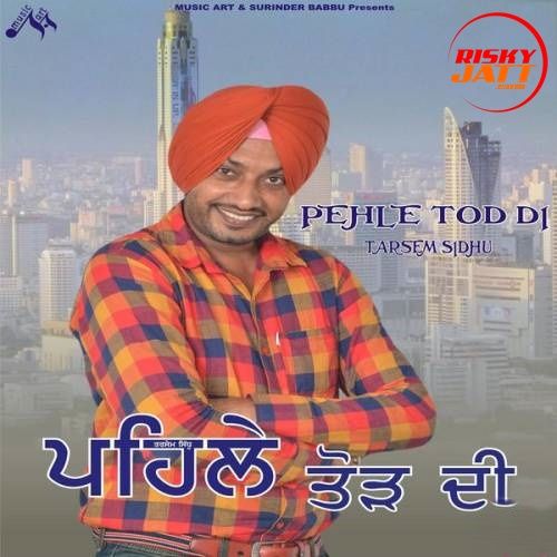 Dhaabean Te Tarsem Sidhu mp3 song download, Pehle Tod Di Tarsem Sidhu full album