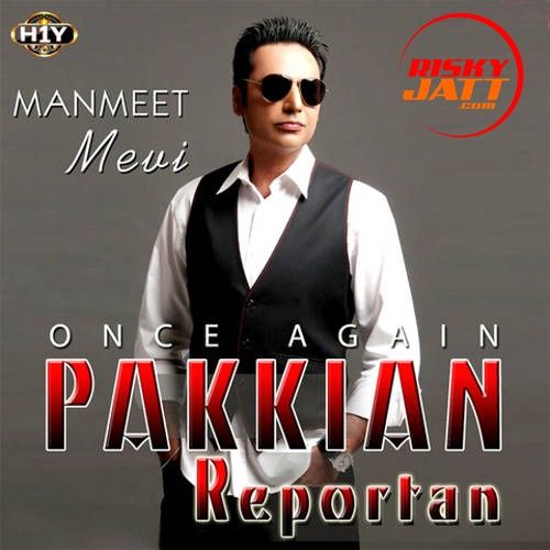 Galian De Kakh Manmeet Mevi mp3 song download, Pakkiyan Reportan Manmeet Mevi full album