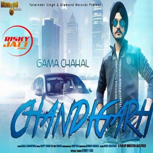 Chandigarh Gama Chahal mp3 song download, Chandigarh Gama Chahal full album