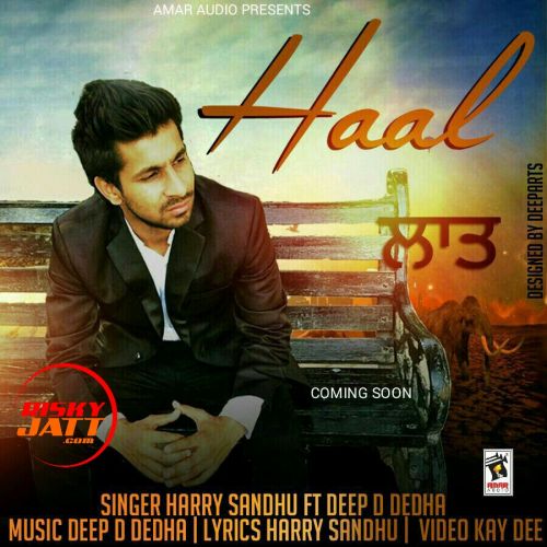 Haal Harry Sandhu, Deep D Dedha mp3 song download, Haal Harry Sandhu, Deep D Dedha full album