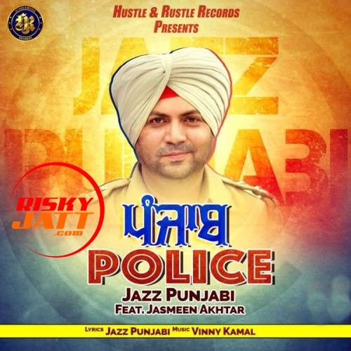 Punjab Police Jazz Punjabi, Jasmeen Akhtar mp3 song download, Punjab Police Jazz Punjabi, Jasmeen Akhtar full album