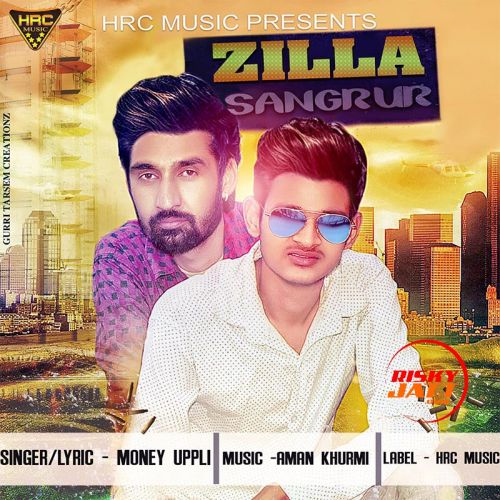 Zilla Sangrur Money Uppli mp3 song download, Zilla Sangrur Money Uppli full album