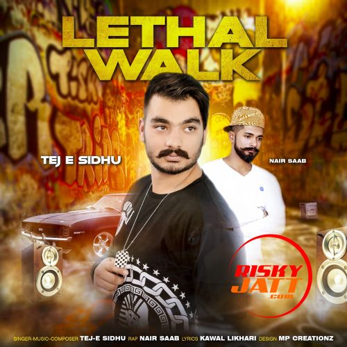 Lethal Walk Tej E Sidhu, Nair Saab mp3 song download, Lethal Walk Tej E Sidhu, Nair Saab full album
