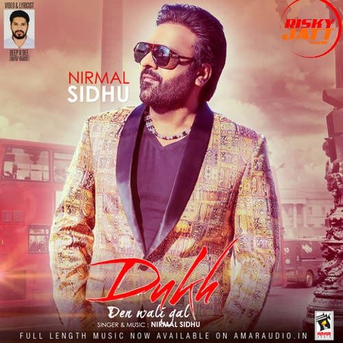 Dukh Den Wali Gal Nirmal Sidhu mp3 song download, Dukh Den Wali Gal Nirmal Sidhu full album
