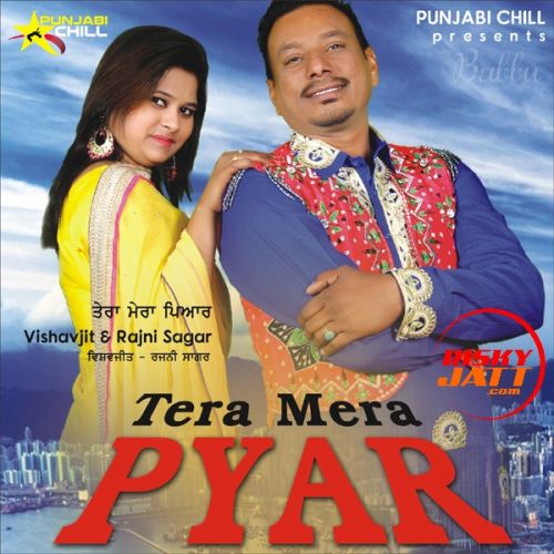 Tera Mera Pyar Vishavjit, Rajni Sagar mp3 song download, Tera Mera Pyar Vishavjit, Rajni Sagar full album