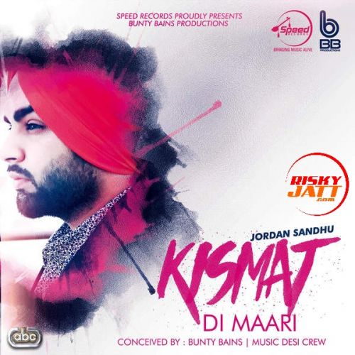 Kismat Di Maari Jordan Sandhu mp3 song download, Kismat Di Maari Jordan Sandhu full album