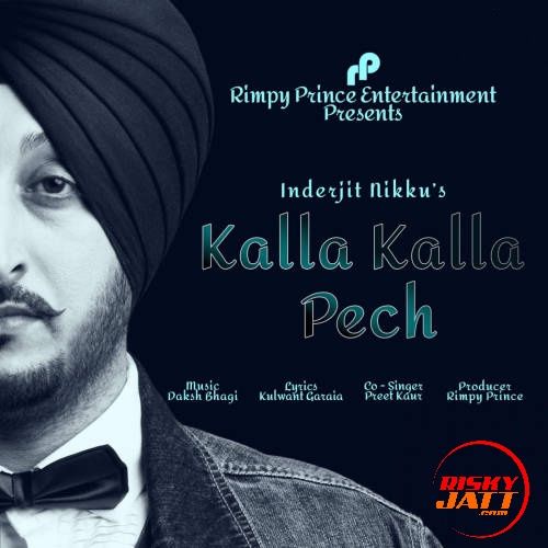 Kalla Kalla Pech Inderjit Nikku, Preet Kaur mp3 song download, Kalla Kalla Pech Inderjit Nikku, Preet Kaur full album