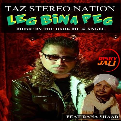 Leg Bina Peg Taz Stereo Nation, Rana Shaad mp3 song download, Leg Bina Peg Taz Stereo Nation, Rana Shaad full album