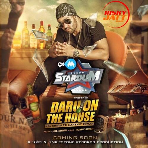 Daru On The House JSL Singh, Harshit Tomar mp3 song download, Daru On The House JSL Singh, Harshit Tomar full album