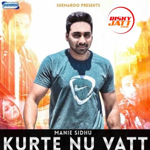 Kurte Nu Vatt Manie Sidhu mp3 song download, Kurte Nu Vatt Manie Sidhu full album