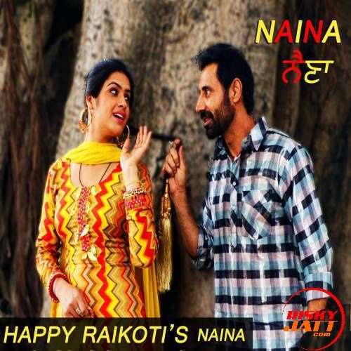 Naina (Dulla Bhatti) Happy Raikoti mp3 song download, Naina (Dulla Bhatti) Happy Raikoti full album