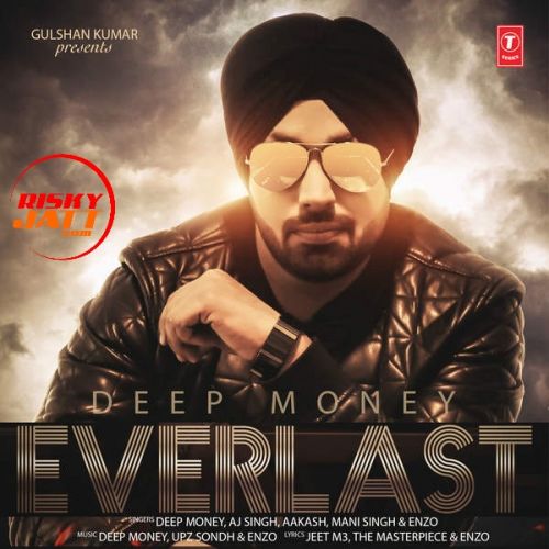 Neeli Neeli Aankhen Deep Money, AJ Singh mp3 song download, Everlast Deep Money, AJ Singh full album