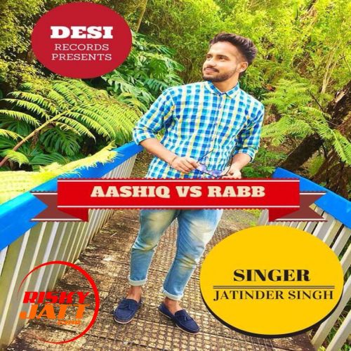 Aashiq Vs Rabb Jatinder Singh mp3 song download, Aashiq Vs Rabb Jatinder Singh full album