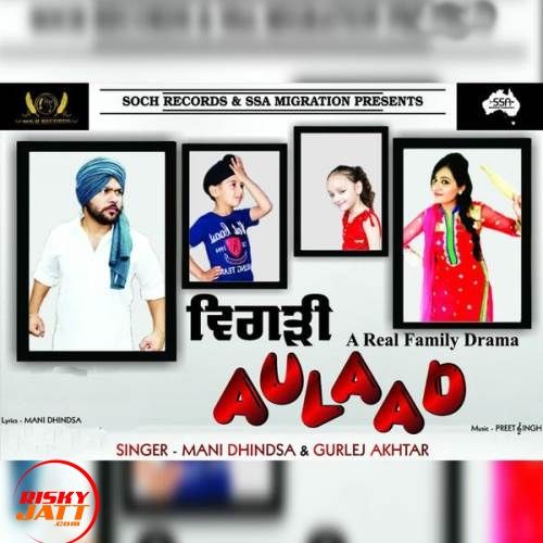 Bigadi Aulaad Mani Dhindsa, Gurlej Akhtar mp3 song download, Bigadi Aulaad Mani Dhindsa, Gurlej Akhtar full album