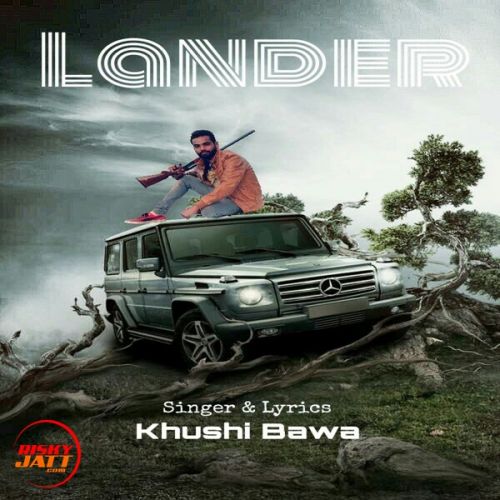 Lander Khushi Bawa mp3 song download, Lander Khushi Bawa full album