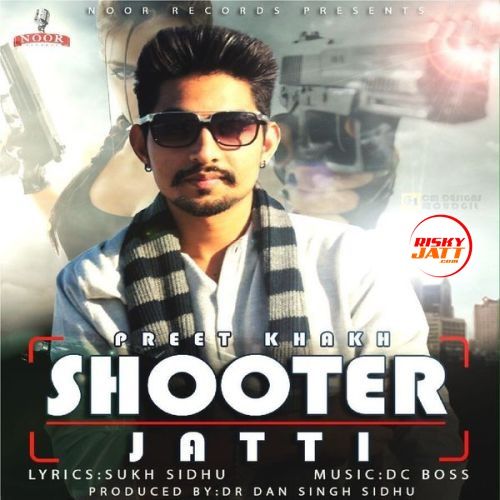 Shooter Jatti Preet Khakh mp3 song download, Shooter Jatti Preet Khakh full album