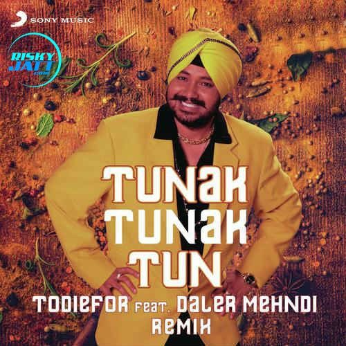 Tunak Tunak Tun (Remix) Daler Mehndi, Todiefor mp3 song download, Tunak Tunak Tun (Remix) Daler Mehndi, Todiefor full album