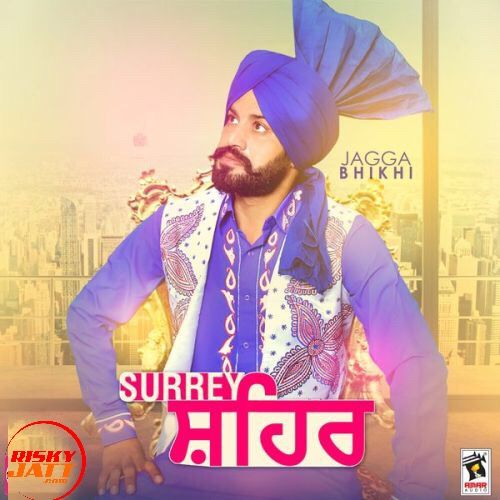 Surrey Shehar Jagga Bhikhi mp3 song download, Surrey Shehar Jagga Bhikhi full album