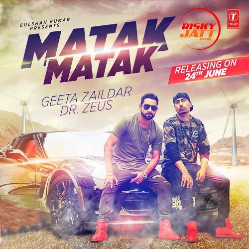 Matak Matak Geeta Zaildar mp3 song download, Matak Matak Geeta Zaildar full album