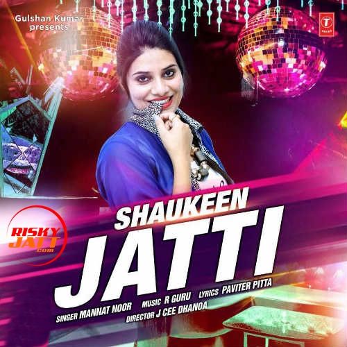 Shokeen Jatti Mannat Noor mp3 song download, Shokeen Jatti Mannat Noor full album