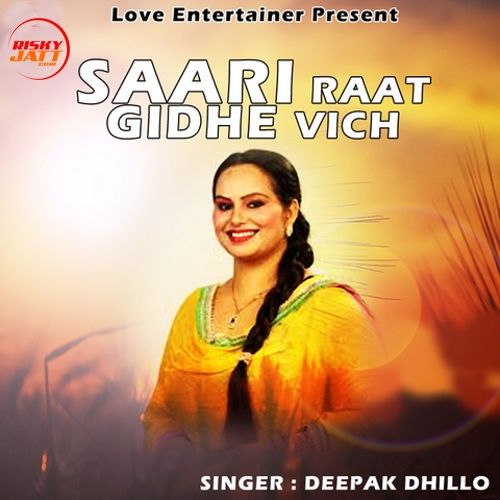 Saari Raat Gidhe Vich Deepak Dhillon mp3 song download, Saari Raat Gidhe Vich Deepak Dhillon full album