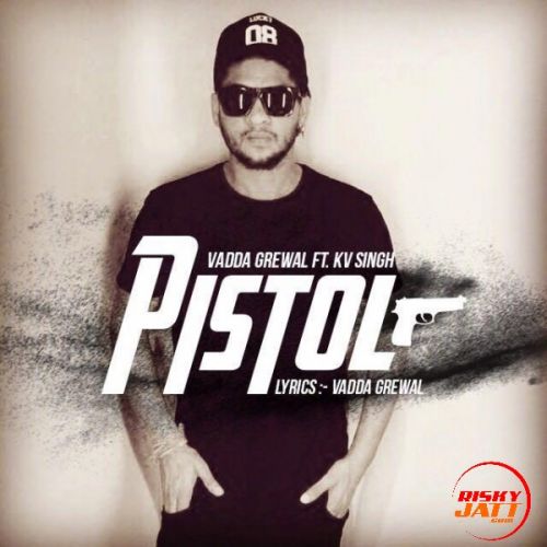 Pistol Vadda Grewal mp3 song download, Pistol Vadda Grewal full album