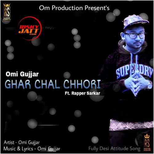Ghar Chal Chhori Rapper Sarkar, Omi Gujjar mp3 song download, Ghar Chal Chhori Rapper Sarkar, Omi Gujjar full album