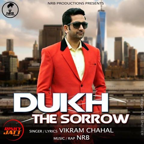Dukh (The Sorrow) Vikram Chahal mp3 song download, Dukh the Sarrow Vikram Chahal full album