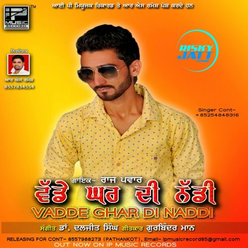 Vadde Ghar Di Naddi Raj Pawar mp3 song download, Vadde Ghar Di Naddi Raj Pawar full album