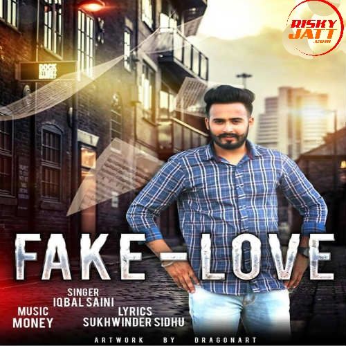 Fake Love Iqbal Saini mp3 song download, Fake Love Iqbal Saini full album