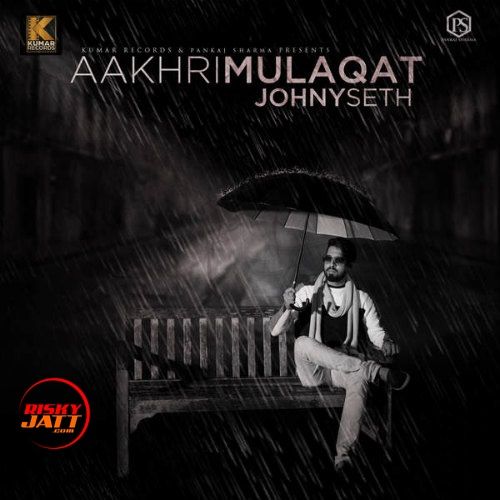 Aakhri Mulaqat Johny Seth mp3 song download, Aakhri Mulaqat Johny Seth full album