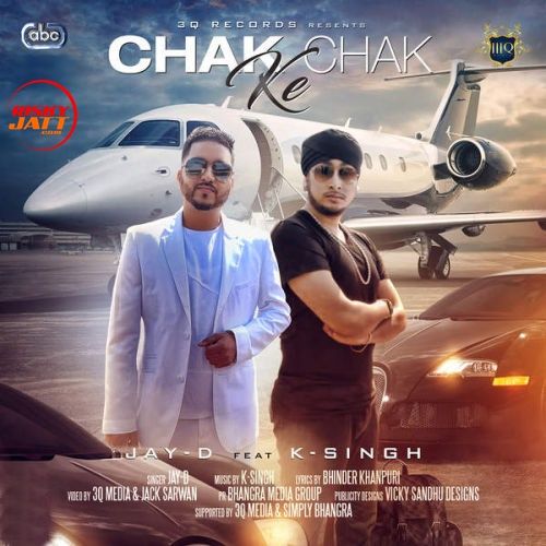 Chak Chak Ke Jay D mp3 song download, Chak Chak Ke Jay D full album