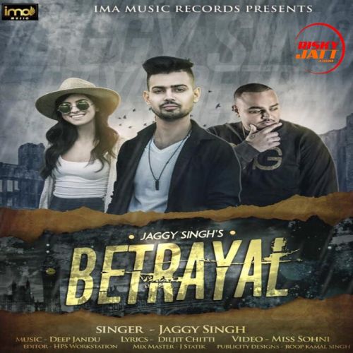 Betrayal Jaggy Singh mp3 song download, Betrayal Jaggy Singh full album