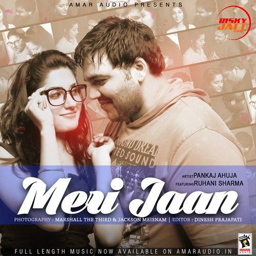 Meri Jaan Pankaj Ahuja mp3 song download, Meri Jaan Pankaj Ahuja full album