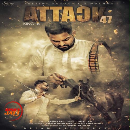 Attack 47 King B, Ks Makhan mp3 song download, Attack 47 King B, Ks Makhan full album