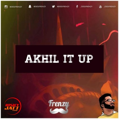 Akhil It Up Dj Frenzy mp3 song download, Akhil It Up Dj Frenzy full album