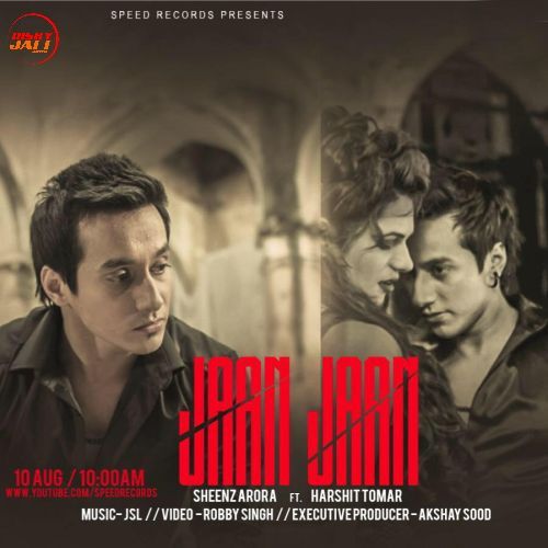 Jaan Jaan Harshit Tomar, Sheenz Arora mp3 song download, Jaan Jaan Harshit Tomar, Sheenz Arora full album