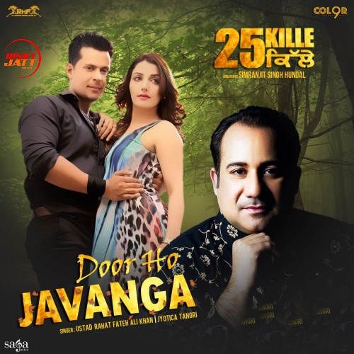 Door Ho Javanga (25 Kille) Rahat Fateh Ali Khan, Jyotica Tangri mp3 song download, Door Ho Javanga (25 Kille) Rahat Fateh Ali Khan, Jyotica Tangri full album