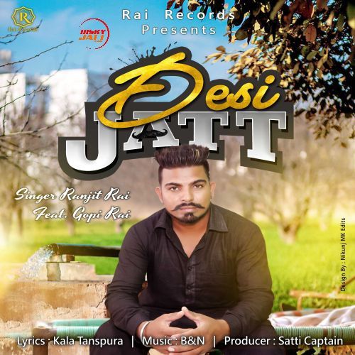 Desi Jatt Ranjit Rai, Gopi Rai mp3 song download, Desi Jatt Ranjit Rai, Gopi Rai full album