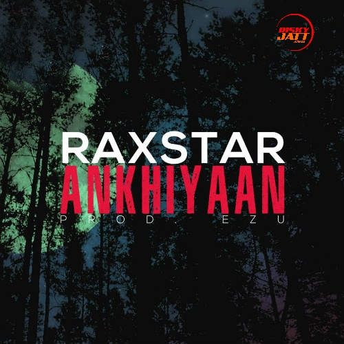Ankhiyaan Raxstar mp3 song download, Ankhiyaan Raxstar full album