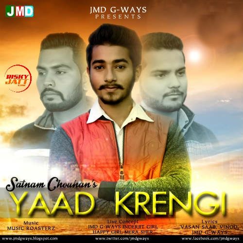 Yaad Krengi Satnam Chouhan, Jmd G-Ways mp3 song download, Yaad Krengi Satnam Chouhan, Jmd G-Ways full album