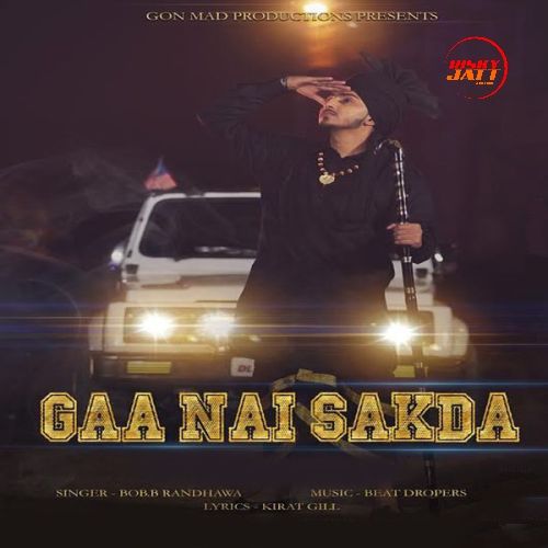 Gaa Nai Sakda Bob B Randhawa mp3 song download, Gaa Nai Sakda Bob B Randhawa full album