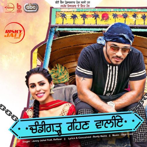 Chandigarh Rehn Waaliye Jenny Johal, Raftaar mp3 song download, Chandigarh Rehn Waaliye Jenny Johal, Raftaar full album