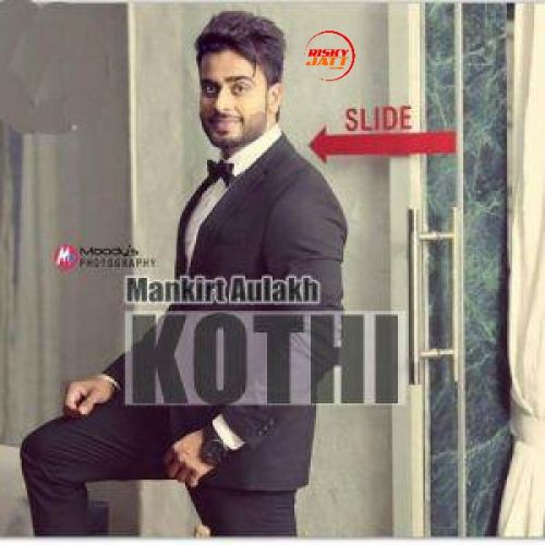 Kothi Mankirt Aulakh mp3 song download, Kothi Mankirt Aulakh full album