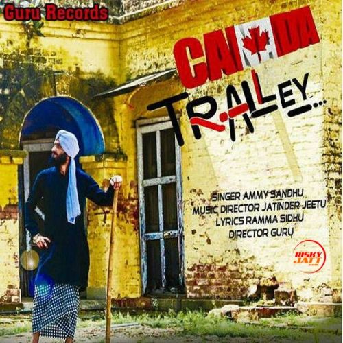 Canada vs Tralley Ammy Sandhu mp3 song download, Canada vs Tralley Ammy Sandhu full album