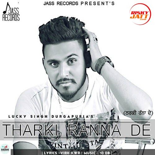 Tharki Ranna De Lucky Singh Durgapuria mp3 song download, Tharki Ranna De Lucky Singh Durgapuria full album